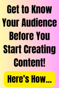 get to know your audience before you start creating content