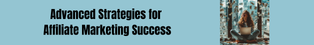 Advanced Strategies for Affiliate Marketing Success