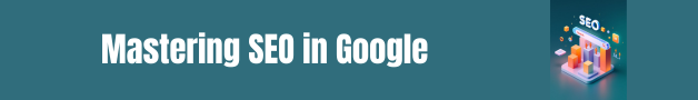 Mastering SEO in Google